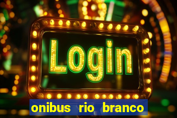 onibus rio branco porto velho